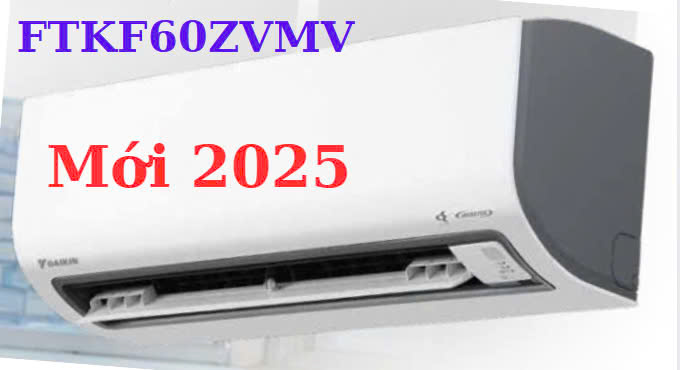 Điều hòa Daikin inverter 21000 Btu FTKF60ZVMV Model mới 2025