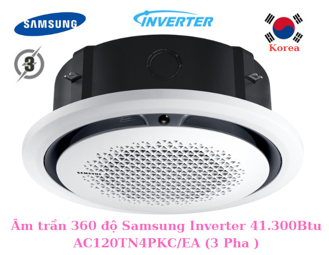 Điều hòa âm trần 360 độ Samsung Inverter 41.300Btu AC120TN4PKC/EA (3 pha)