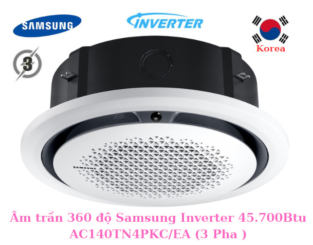 Điều hòa âm trần 360 độ Samsung Inverter 45.700Btu AC140TN4PKC/EA (3 pha)
