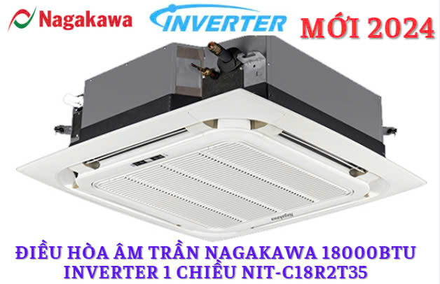 Điều hòa âm trần Nagakawa 18000BTU inverter 1 chiều NIT-C18R2T35