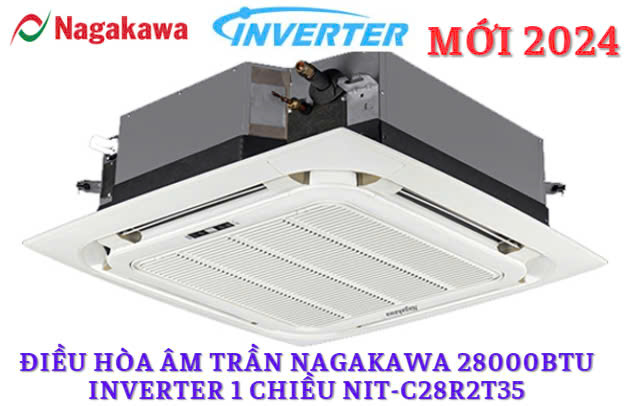 Điều hòa âm trần Nagakawa 28000BTU inverter 1 chiều NIT-C28R2T35