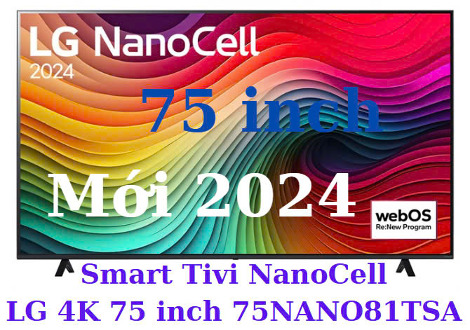 Smart Tivi NanoCell LG 4K 75 inch 75NANO81TSA