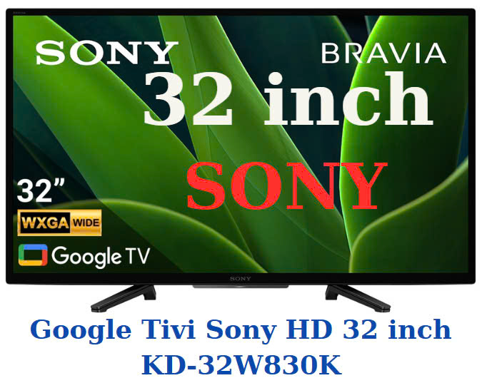 Google Tivi Sony HD 32 inch KD-32W830K